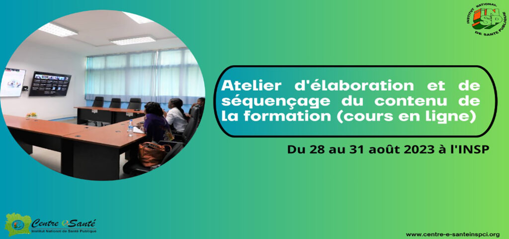 Du 28 au 31 Août 2023 à l’INSP, Atelier d’élaboration et de séquençage du contenu de la formation (Cours en ligne).